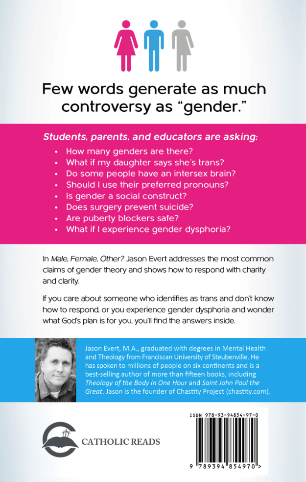 Male, Female, Other? A Catholic Guide to Understanding Gender Male, Female, Other? A Catholic Guide to Understanding Gender