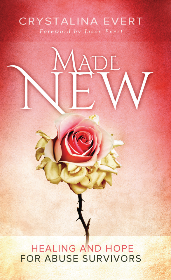 Made New: Healing and Hope for Abuse Survivors Made New: Healing and Hope for Abuse Survivors